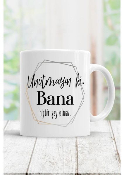 Unutmayın Ki Bana Hiçbir Şey Olmaz Kupa Bardak