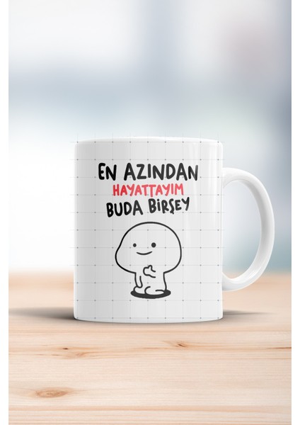 En Azından Hayattayım Buda Birşey Kupa Bardak