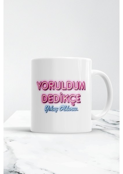 Yoruldum Dedikçe Yokuş Oldunuz Kupa Bardak