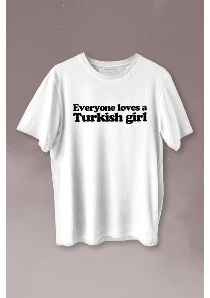 Everyone Loves A Turkish Girl Kadın Tişört Baskılı T-Shirt