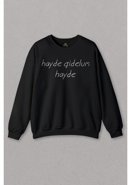 Unisex Sweatshirt Hayde Gidelum Hayde Gidelim Karadeniz Baskılı Sweat