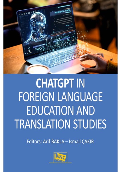 Anı Yayıncılık Chat Gpt In Foreign Language Education And Translation Studies