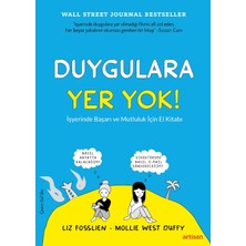 Duygulara Yer Yok: İş Yerinde Başarı ve Mutluluk İçin El Kitabı - Liz Fosslien - Mollie West Duffy