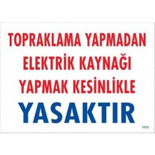 Ennalbur Topraklama Yapmadan Elektrik Kaynağı Yağmak Yasaktır Uyarı Levhası 25 x 35 cm KOD:891
