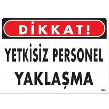 Ennalbur Dikkat Yetkisiz Personel Yaklaşma Uyarı Levhası 25 x 35 cm KOD:1409