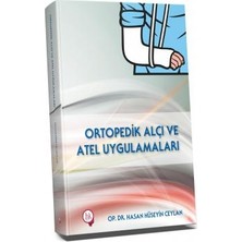 Ortopedik Alçı ve Ate Uygulamaları - Hasan Hüseyin Ceylan