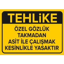 Mıgnatıs - Tehlike Özel Gözlk Takmdan Ast İle Çalşmak Kesnlikle Yasktır Levhası - Dekote Malzeme 50X70Cm