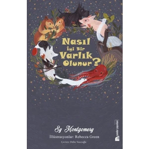 Nasıl İyi Bir Varlık Olunur? - Sy Montgomery