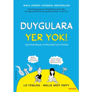 Duygulara Yer Yok: İş Yerinde Başarı ve Mutluluk İçin El Kitabı - Liz Fosslien - Mollie West Duffy