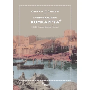 Kondoskali'den Kumkapı'ya - Orhan Türker