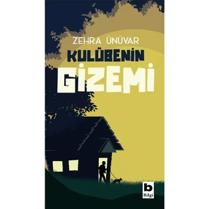 Kulübenin Gizemi - Zehra Ünüvar