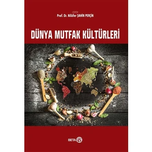 Dünya Mutfak Kültürleri - Nilüfer Şahin Perçin