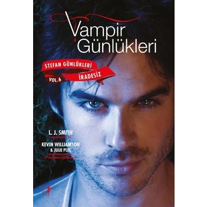Vampir Günlükleri Stefan Günlükleri : Avcılar Vol.6 İradesiz - L. J. Smith