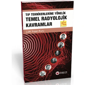 Tıp Teknikerlerine Yönelik Temel Radyolojik Kavramlar - Lütfi Ihsan Kuru