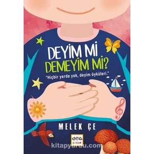 Deyim Mi Demeyim Mi Hiçbir Yerde Yok, Deyim Öyküleri - Melek Çe