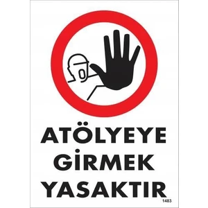 Atölyeye Girmek Yasaktır Uyarı Levhası 25X35 KOD:1483