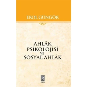 Ahlak Psikolojisi ve Sosyal Ahlak - Erol Güngör