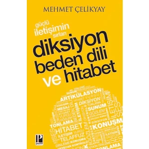 Güçlü İletişimin Sırları Diksiyon Beden Dili Ve Hitabet - Mehmet Çelikyay
