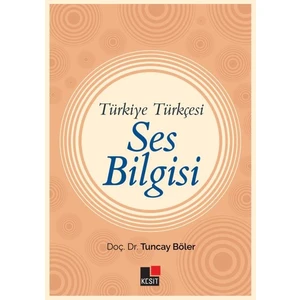 Türkiye Türkçesi Ses Bilgisi - Tuncay Böler