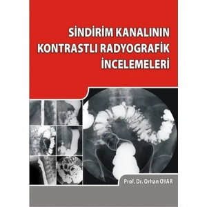 Sindirim Kanalının Kontrastlı Radyografik İncelemeleri - Orhan Oyar