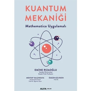 Kuantum Mekaniği Mathematica Uygulamalı  - Emine Rızaoğlu – Mehtap Yalçınkaya – Özgür Gültekin