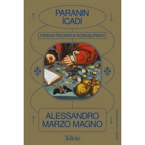 Paranın İcadı / Finans İtalyanca Konuşurken - Alessandro Marzo Magno