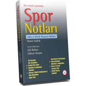 Spor Notları Saha ve Klinik Muayene Rehberi - Gülcan Harput - Gül Baltacı