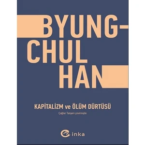 Kapitalizm Ve Ölüm Dürtüsü - Byungchul Han