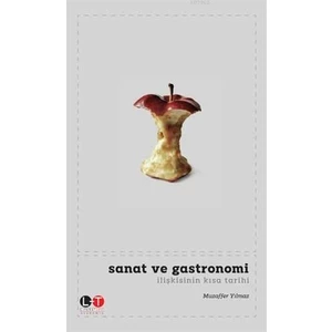 Sanat ve Gastronomi İlişkisinin Kısa Tarihi - Muzaffer Yılmaz