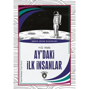 Ay’daki Ilk Insanlar Dünya Çocuk Klasikleri (7-12 Yaş) - H. G. Wells
