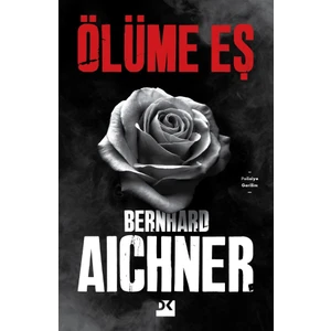 Ölüme Eş - Bernhard Aichner