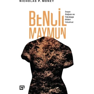 Bencil Maymun: İnsan Doğası Ve Yokoluşa Giden Yolumuz - Nicholas P. Money