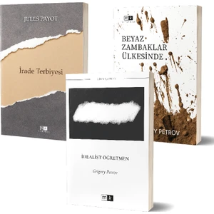 İrade Terbiyesi -Beyaz Zambaklar Ülkesinde - İdealist Öğretmen - Grigory Petrov - Jules Payot
