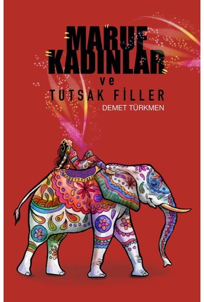 Maruf Kadınlar ve Tutsak Filler - Demet Türkmen
