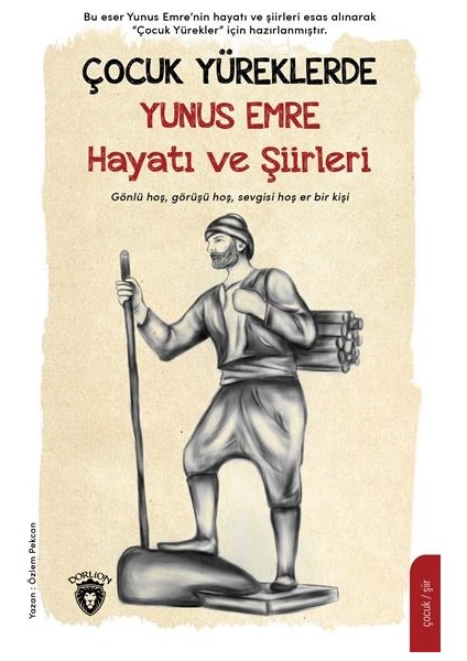 Çocuk Yüreklerde Yunus Emre Hayatı ve Şiirleri - Özlem Pekcan