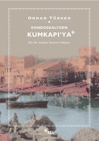 Kondoskali'den Kumkapı'ya - Orhan Türker