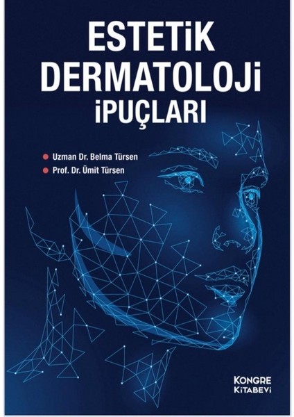 Estetik Dermatoloji İpuçları - Belma Türsen - Ümit Türsen