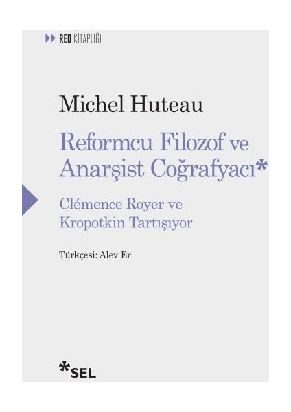 Reformcu Filozof ve Anarşist Coğrafyacı Clemence Royer ve Kropotkin Tartışıyor - Michel Huteau
