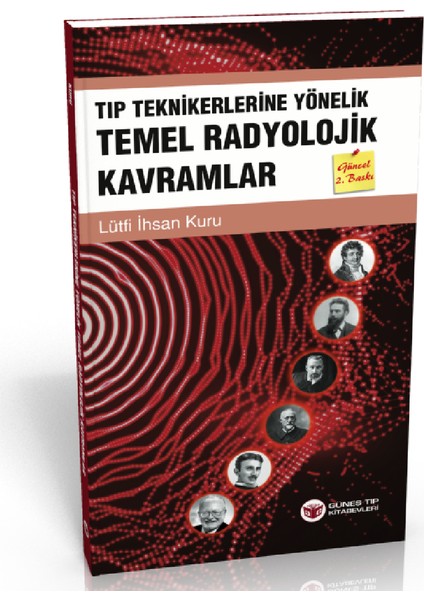 Tıp Teknikerlerine Yönelik Temel Radyolojik Kavramlar - Lütfi Ihsan Kuru