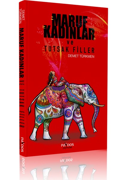 Maruf Kadınlar ve Tutsak Filler - Demet Türkmen