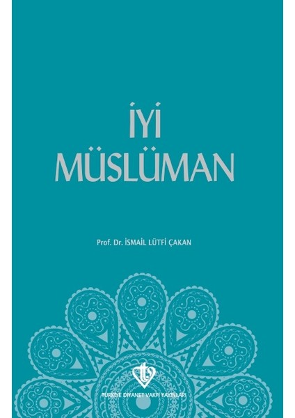 İyi Müslüman - İsmail Lütfi Çakan