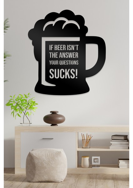 If Beer Isn't The Answer Your Questions Sucks Figürlü Dekoratif Ahşap Tablo