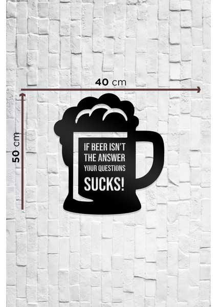 If Beer Isn't The Answer Your Questions Sucks Figürlü Dekoratif Ahşap Tablo