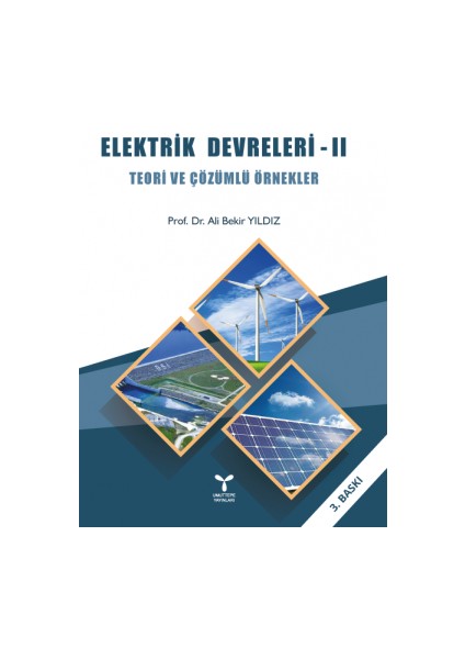Elektrik Devreleri - II Teori ve Çözümlü Örnekler - Ali Bekir Yıldız