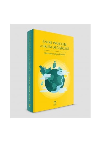 Enerji Projeleri ve İklim Değişikliği - Abdulvahap Çağatay Dikmen
