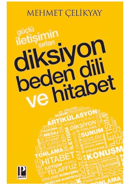 Güçlü İletişimin Sırları Diksiyon Beden Dili Ve Hitabet - Mehmet Çelikyay