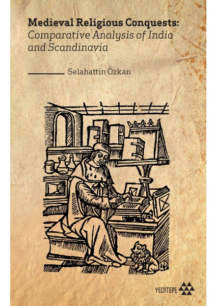 Medieval Religious Conquests: Comparative Analysis Of India And Scandinavia - Selahattin Özkan