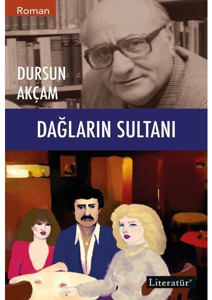 Dağların Sultanı - Dursun Akçam