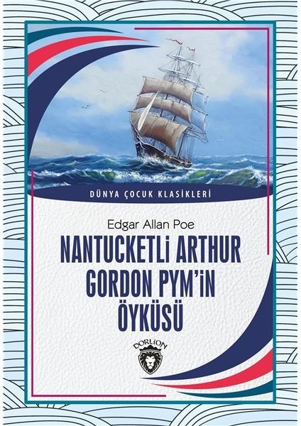 Nantucketli Arthur Gordon Pym’in Öyküsü Dünya Çocuk Klasikleri (7-12 Yaş) - Edgar Allan Poe