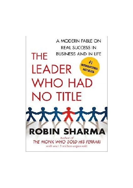 The Leader Who Had No Title - Robin Sharma